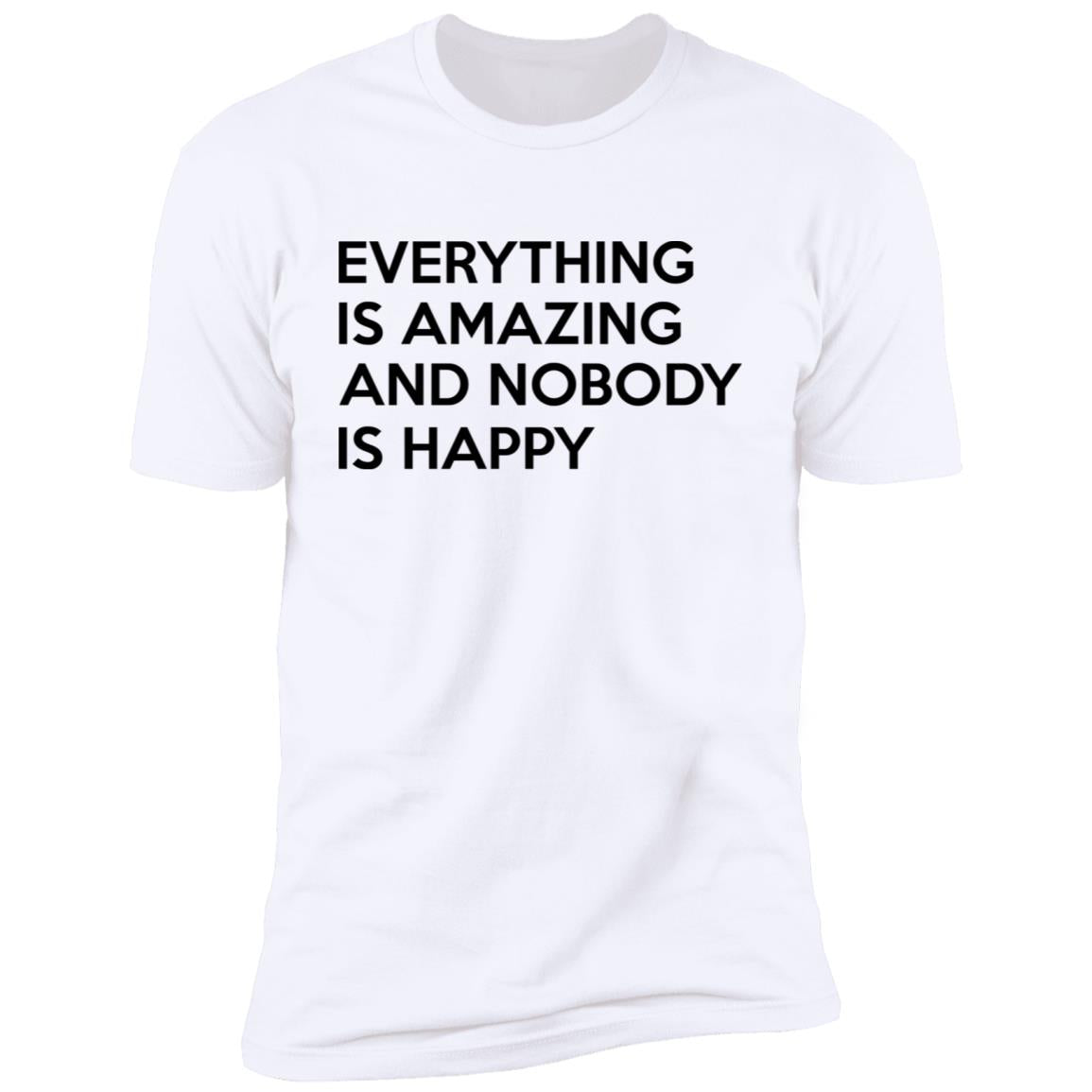 Everything Is Amazing And Nobody Is Happy Shirt