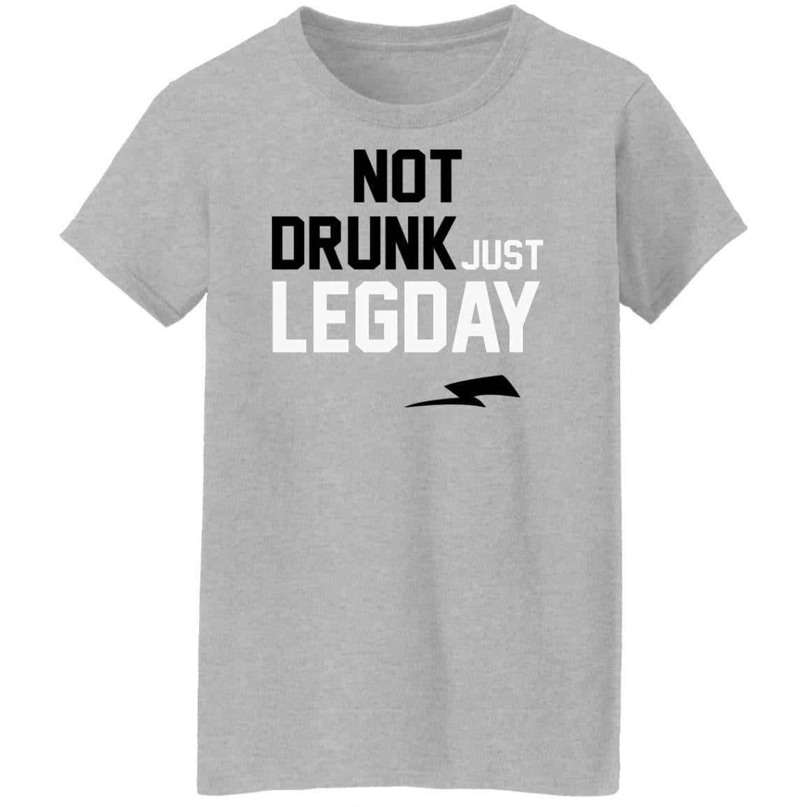 Not drunk just legday shirt