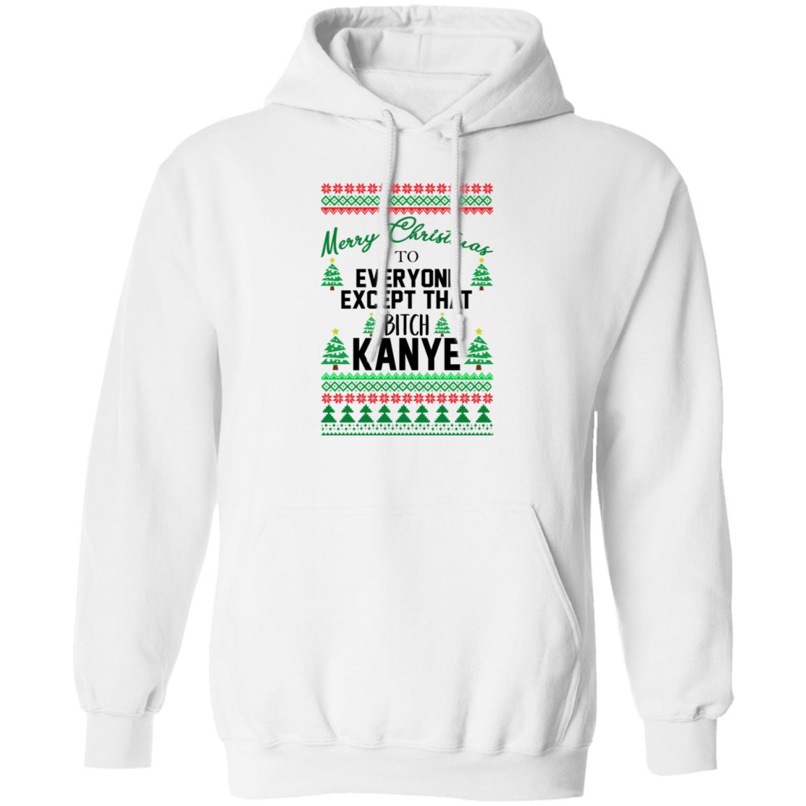 Merry Christmas To Everyone Except That Bitch Kanye Christmas Sweater