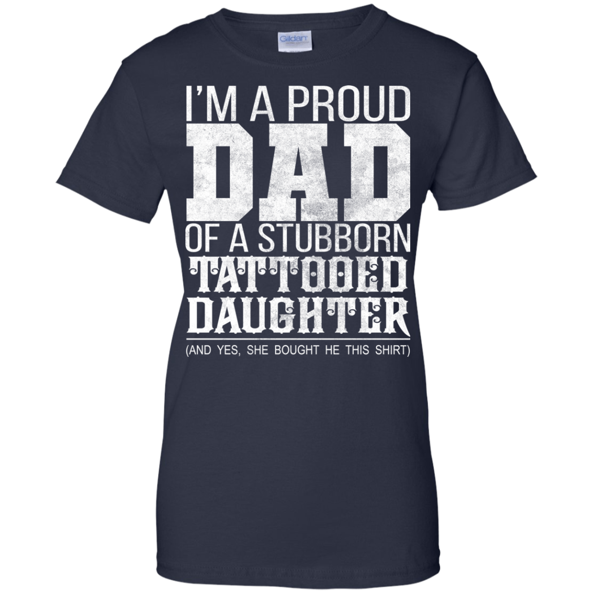 I'm A Proud Dad Of A Stubborn Tattooed Daughter Shirt - TeeDragons