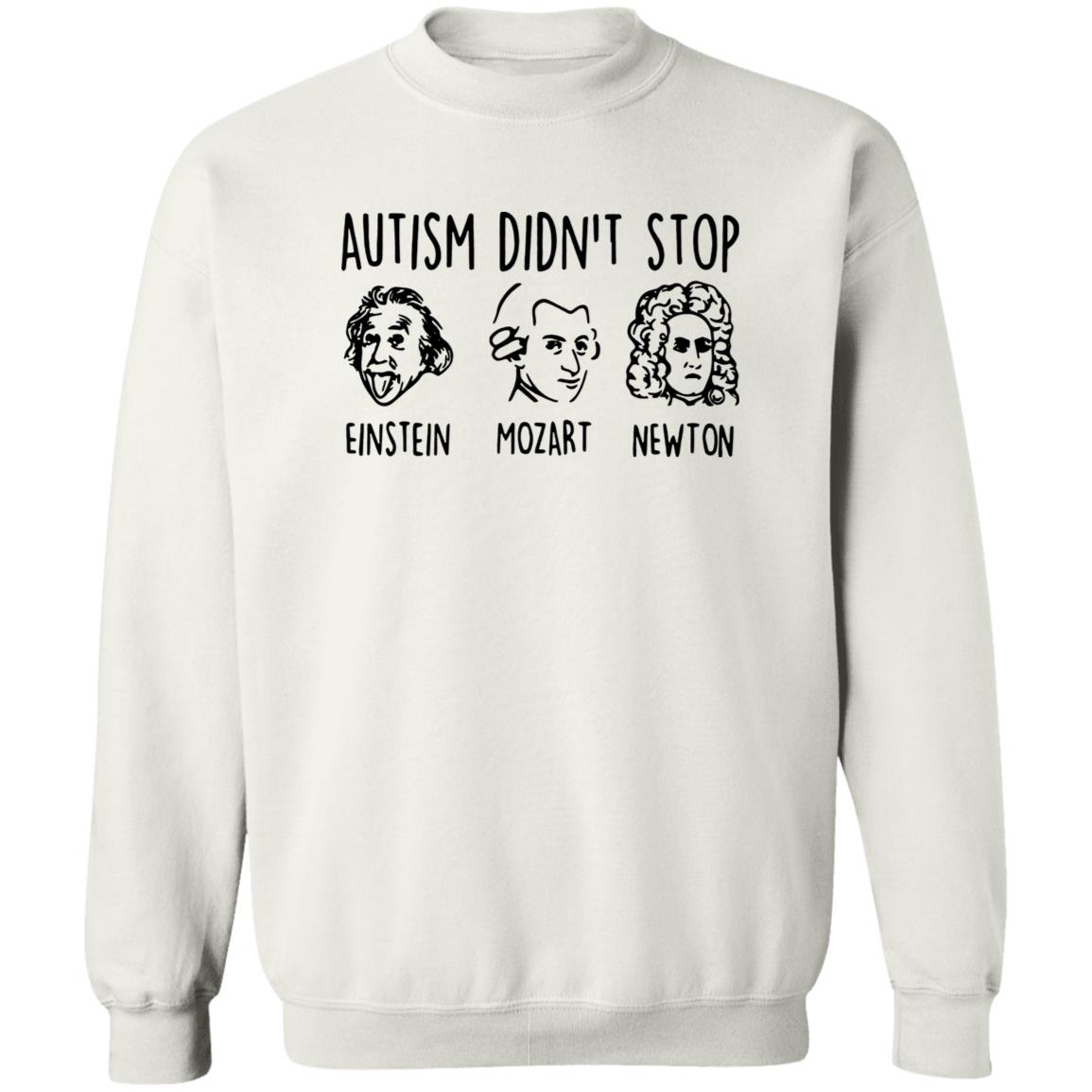 Autism Didn’t Stop Einstein Mozart Newton Shirt