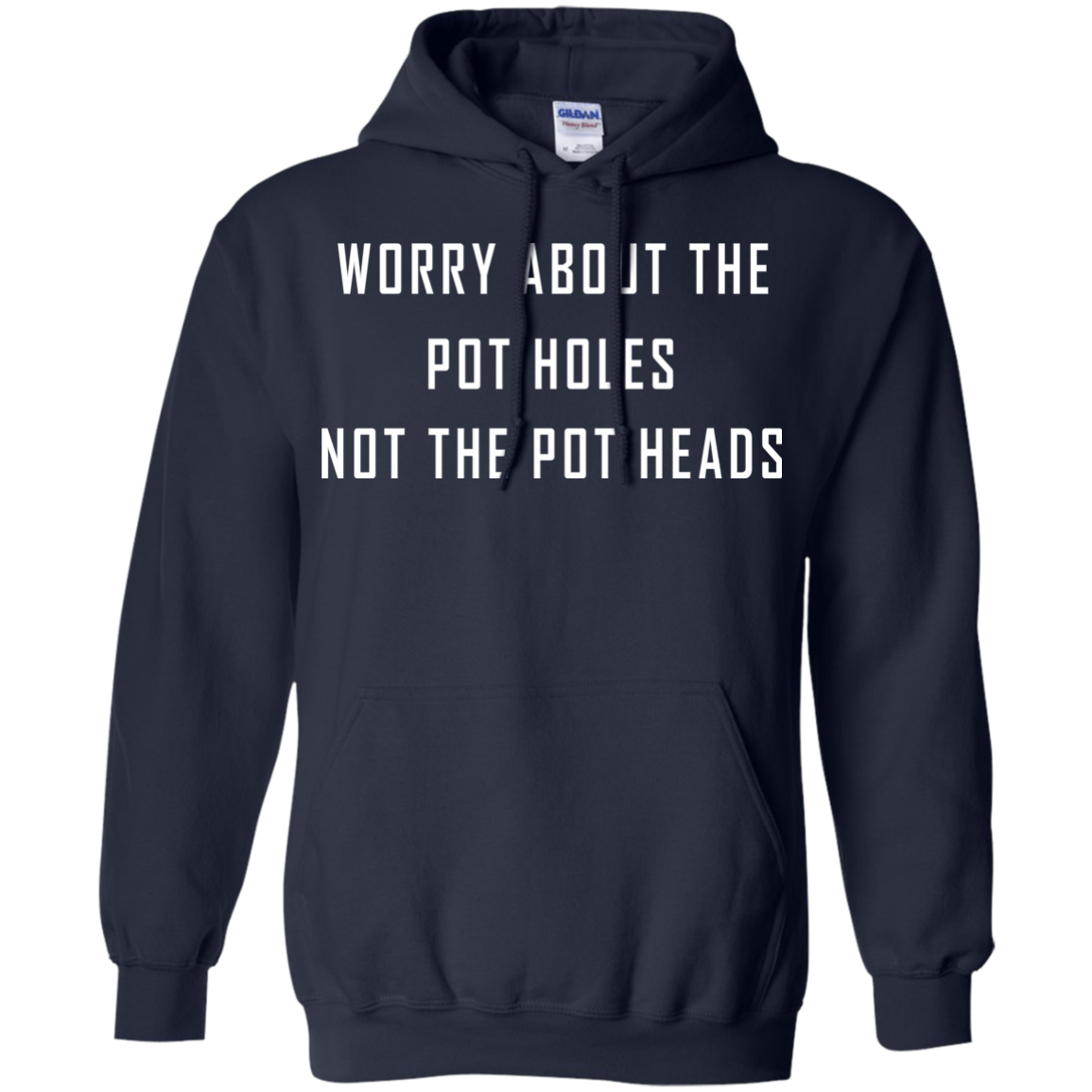 Worry About The Pot Holes No The Heads Shirt, Hoodie - TeeDragons