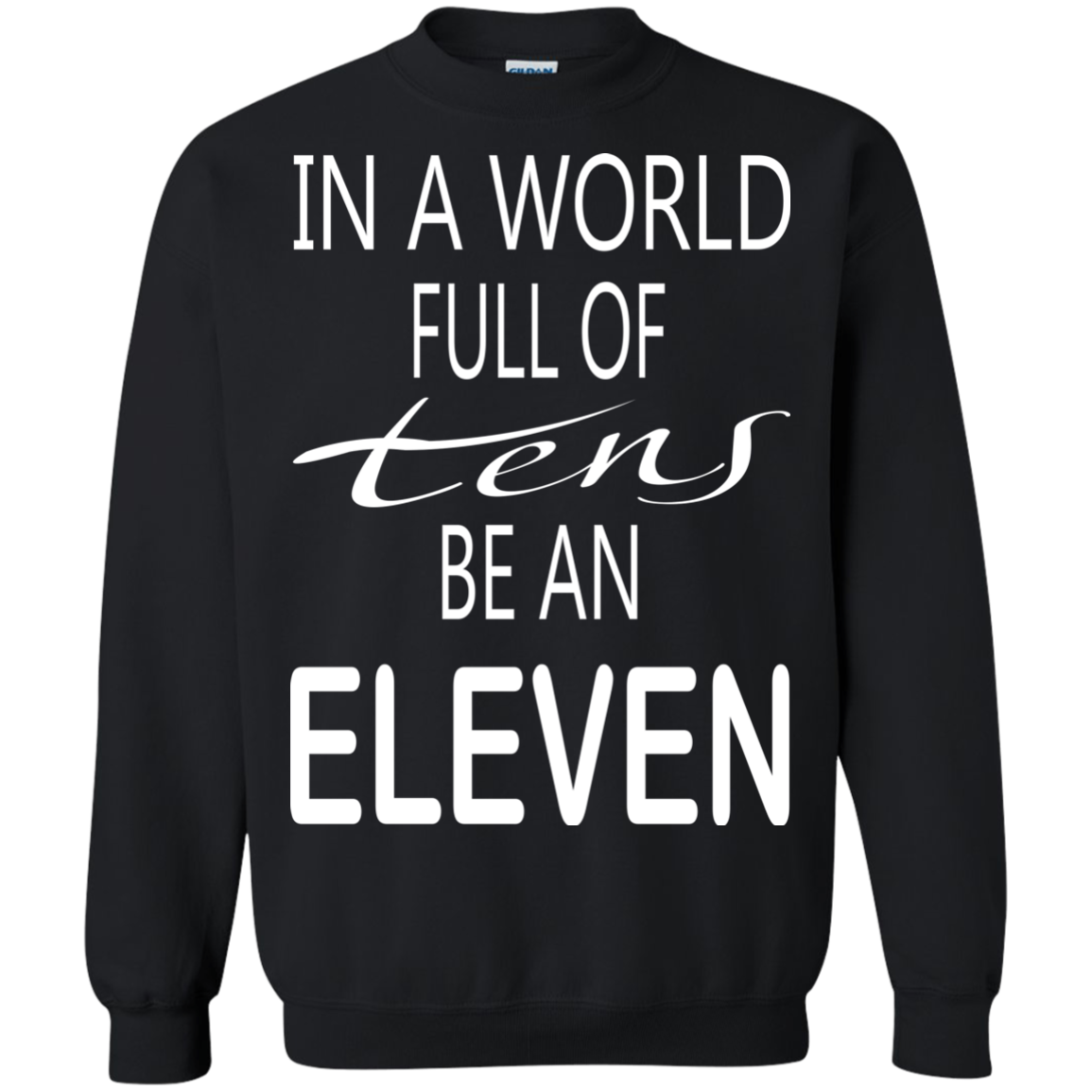 Be A World Full Of Tens Be An Eleven Shirt, Hoodie, Tank - TeeDragons