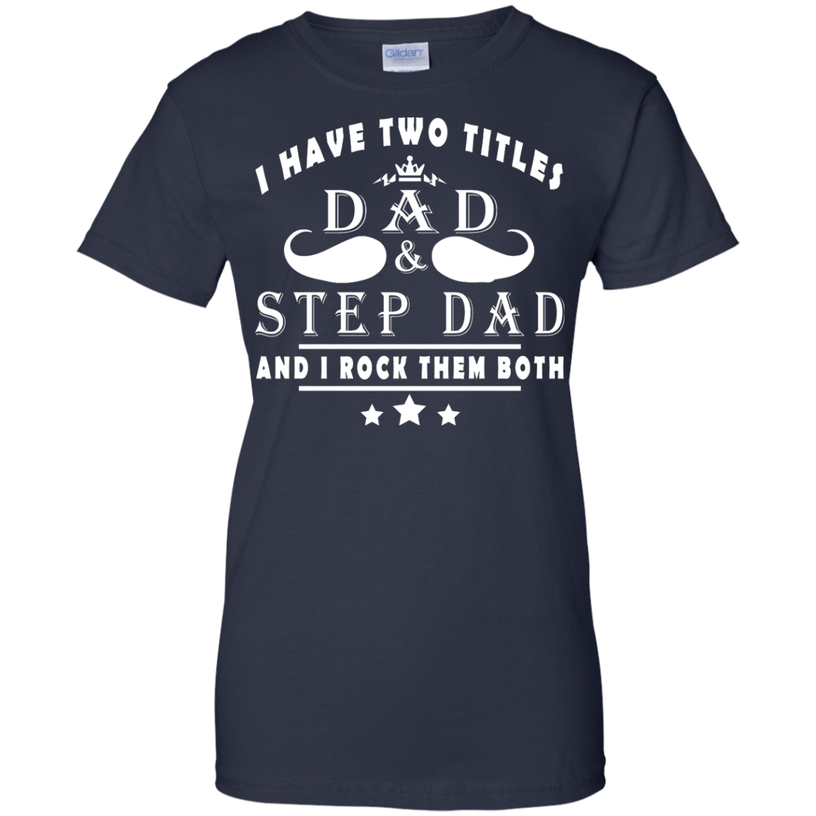 I Have Two Titles Dad & Step Dad Shirt, Hoodie, Tank - TeeDragons