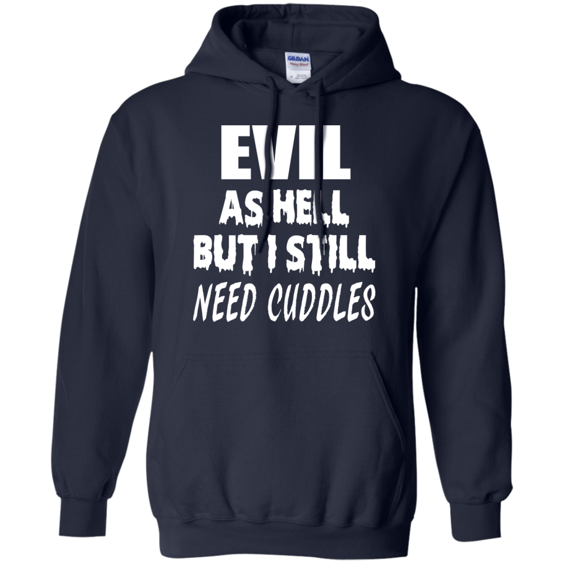 Evil As Hell But I Still Need Cuddles Shirt, Hoodie - TeeDragons