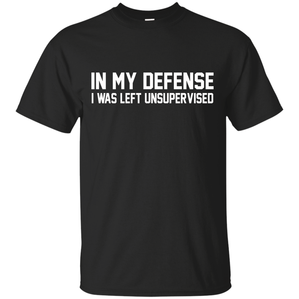 In My Defense I Was Left Unsupervised Shirt, Hoodie, Tank - TeeDragons