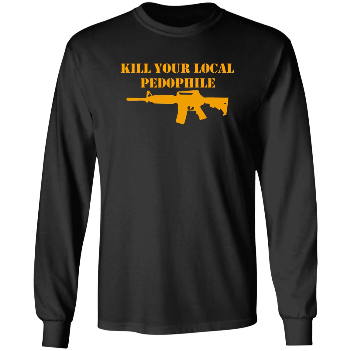 Kill Your Local Pedophile Shirt