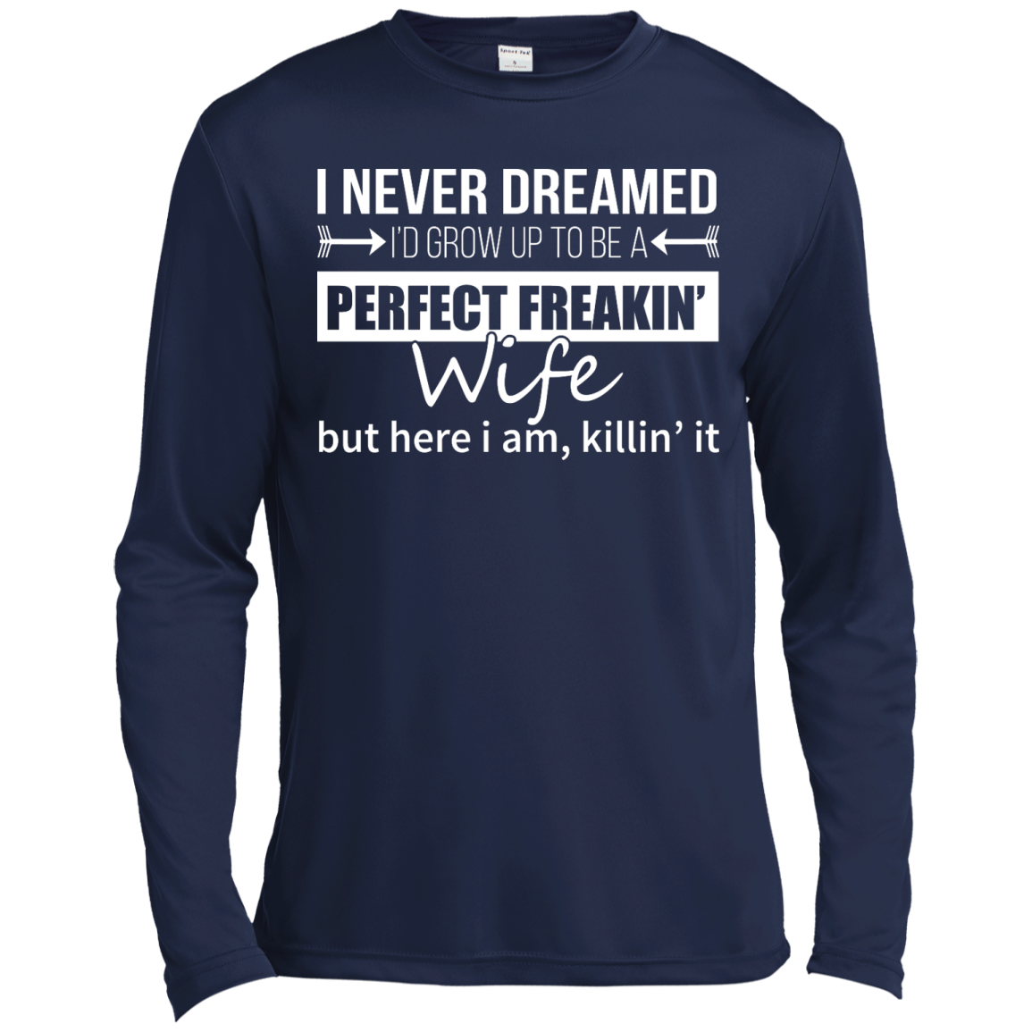 I Never Dreamed I'd Grow Up To Be A Perfect Freakin' Wife Shirt, Hoodie - TeeDragons