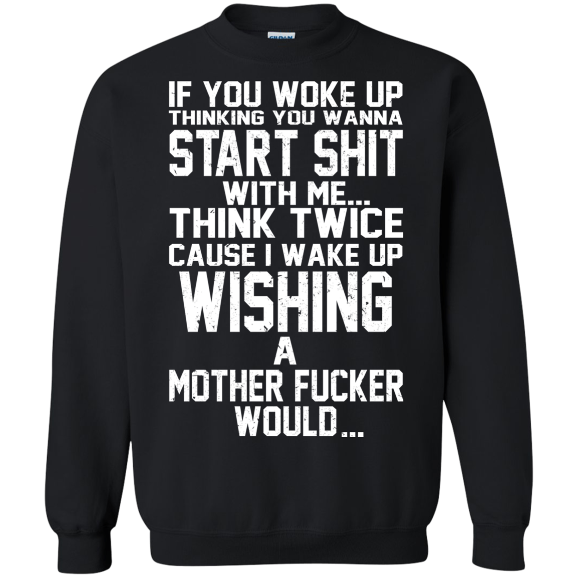 If You Woke Up Thinking You Wanna Start Shit With Me Shirt, Hoodie - TeeDragons