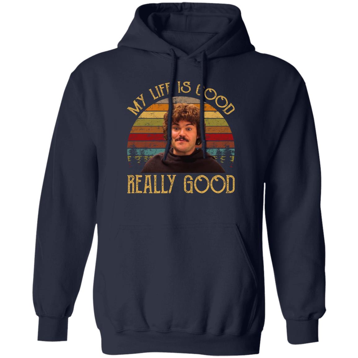 Nacho Libre My Life Is Good Really Good Shirt