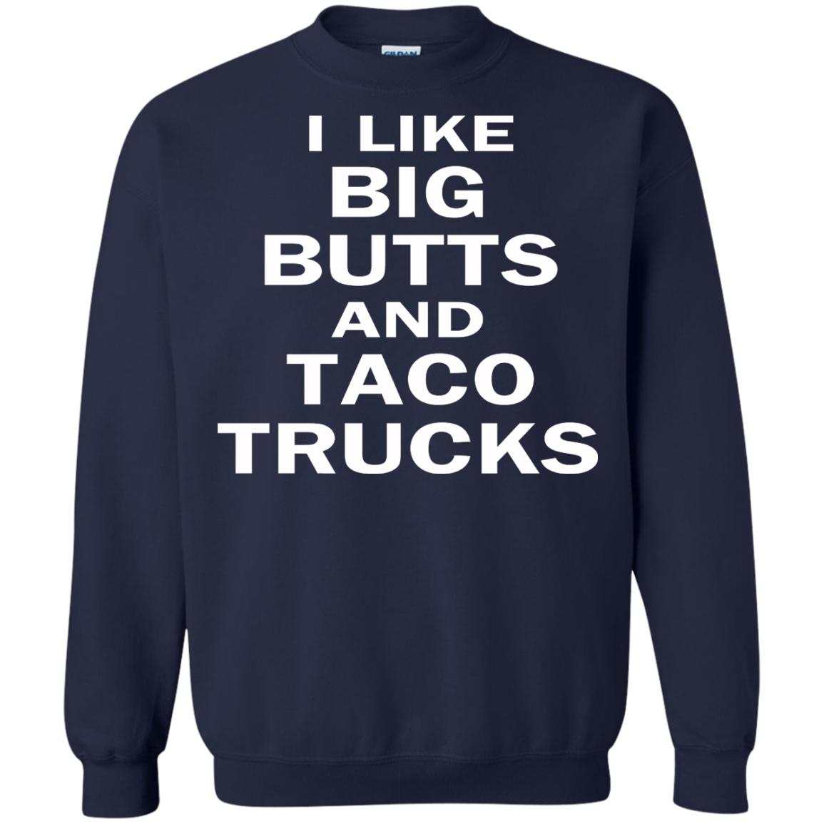 I Like Big Butts And Taco Trucks Shirt, Hoodie, Tank - TeeDragons