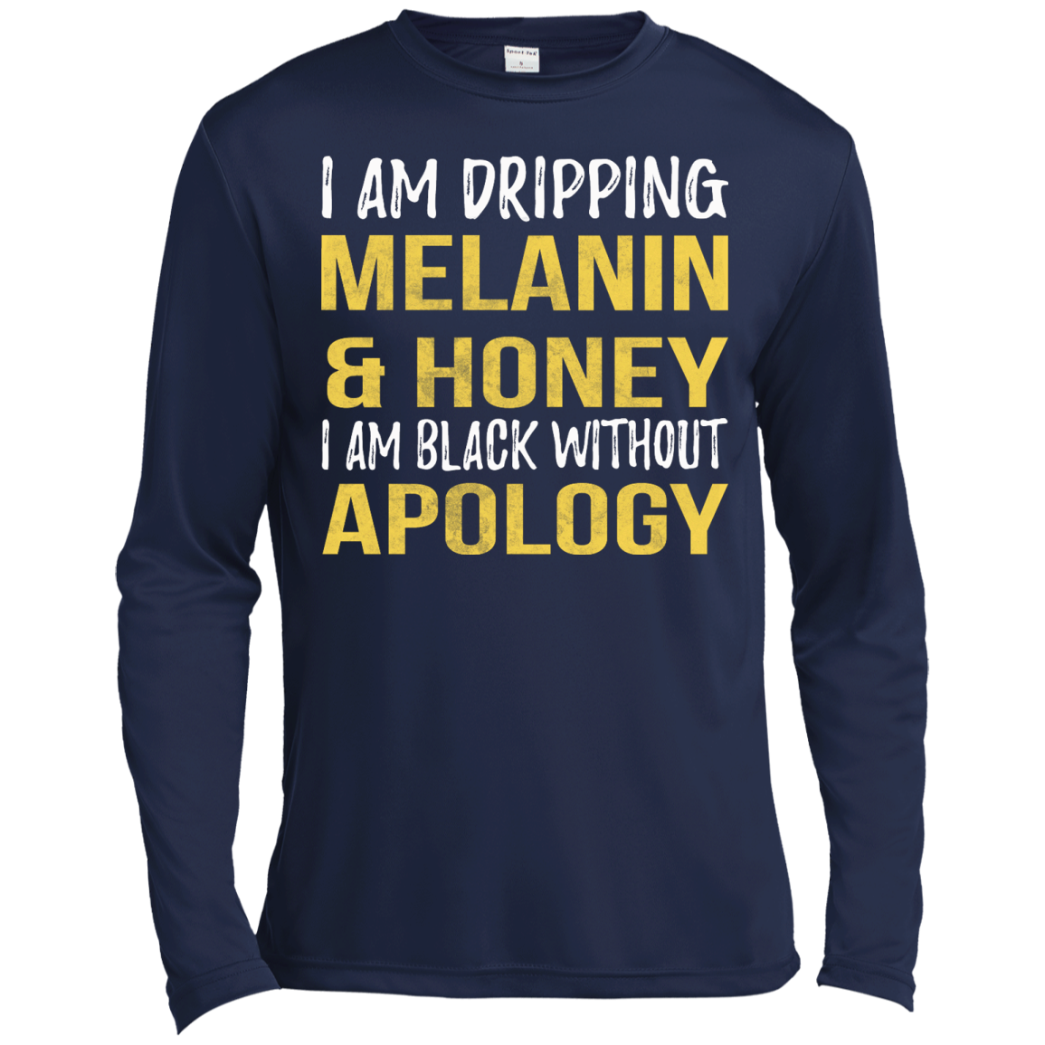 I Am Dripping Melanin & Honey I Am Black Without Apology Shirt - TeeDragons