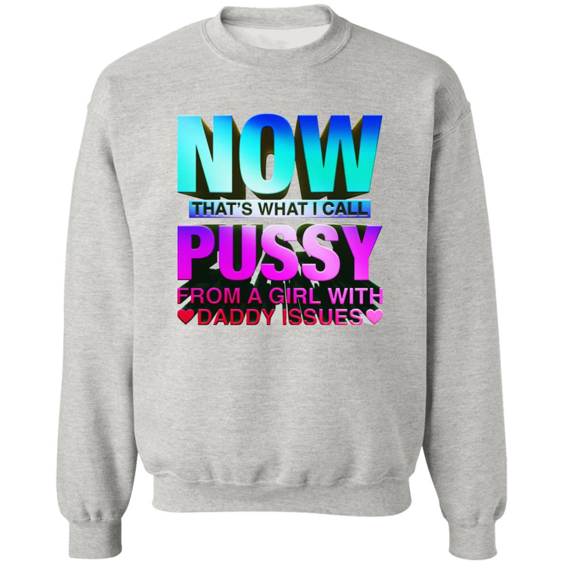 Now That’s What I Call Pussy From A Girl With Daddy Issues Shirt