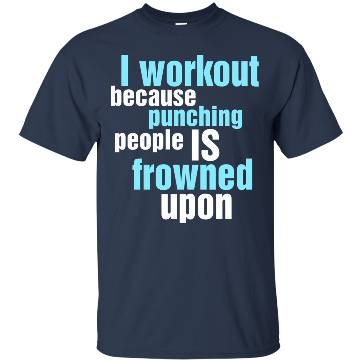 I Workout Because Punching People Is Frowned Upon T-Shirt - TeeDragons