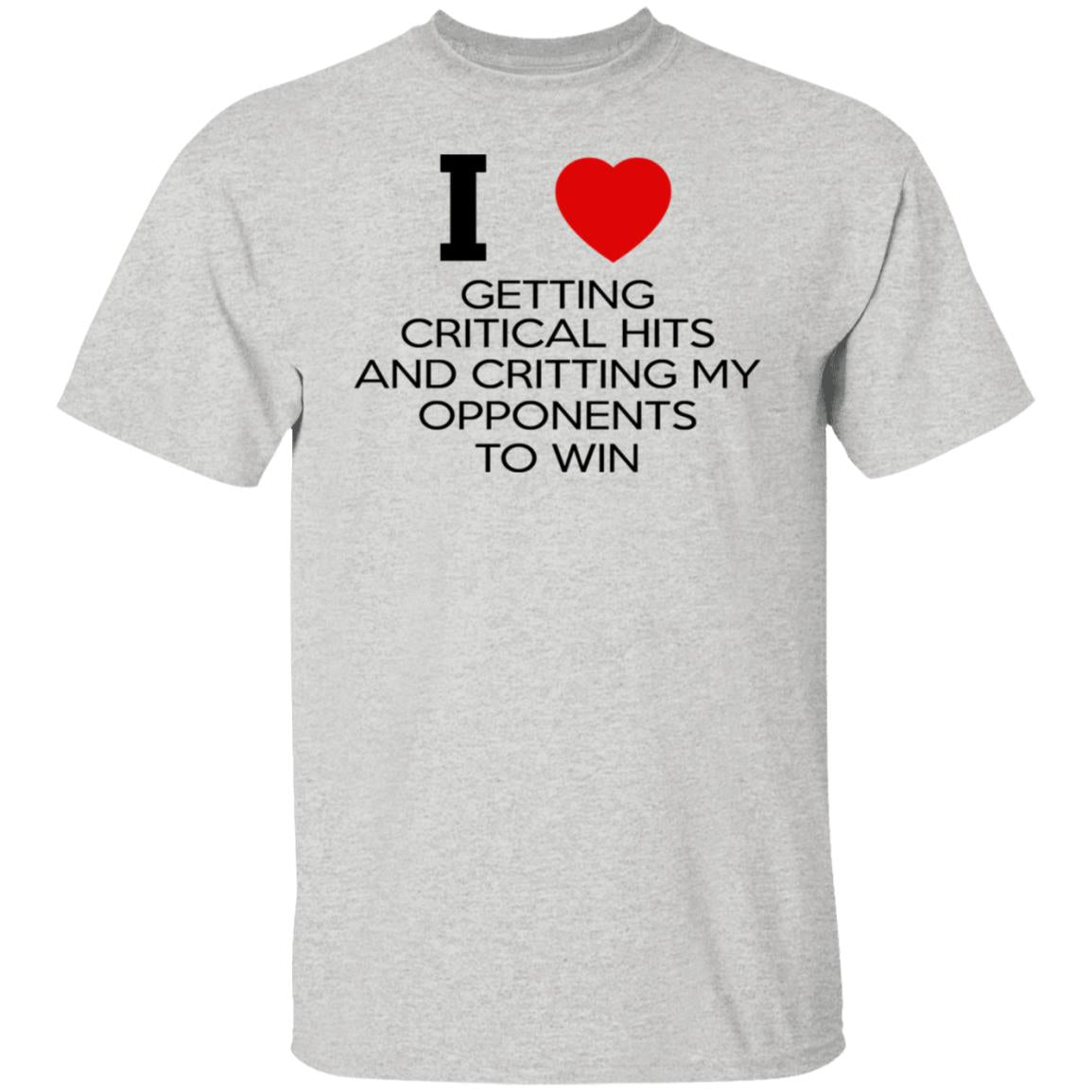 I Love Getting Critical Hits And Critting My Opponents To Win Shirt