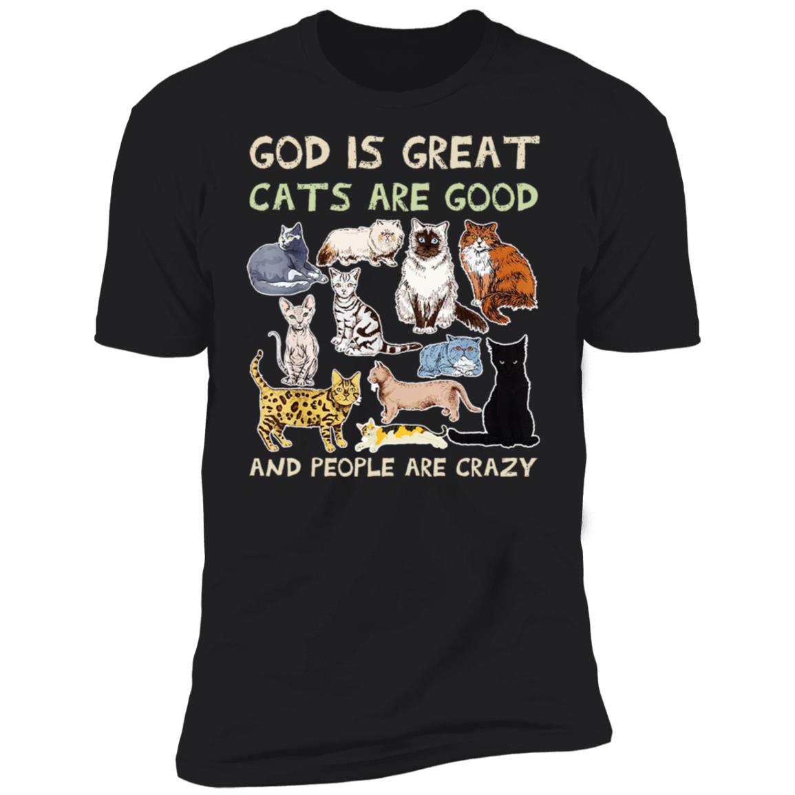God Is Great Cats Are Good And People Are Crazy Shirt