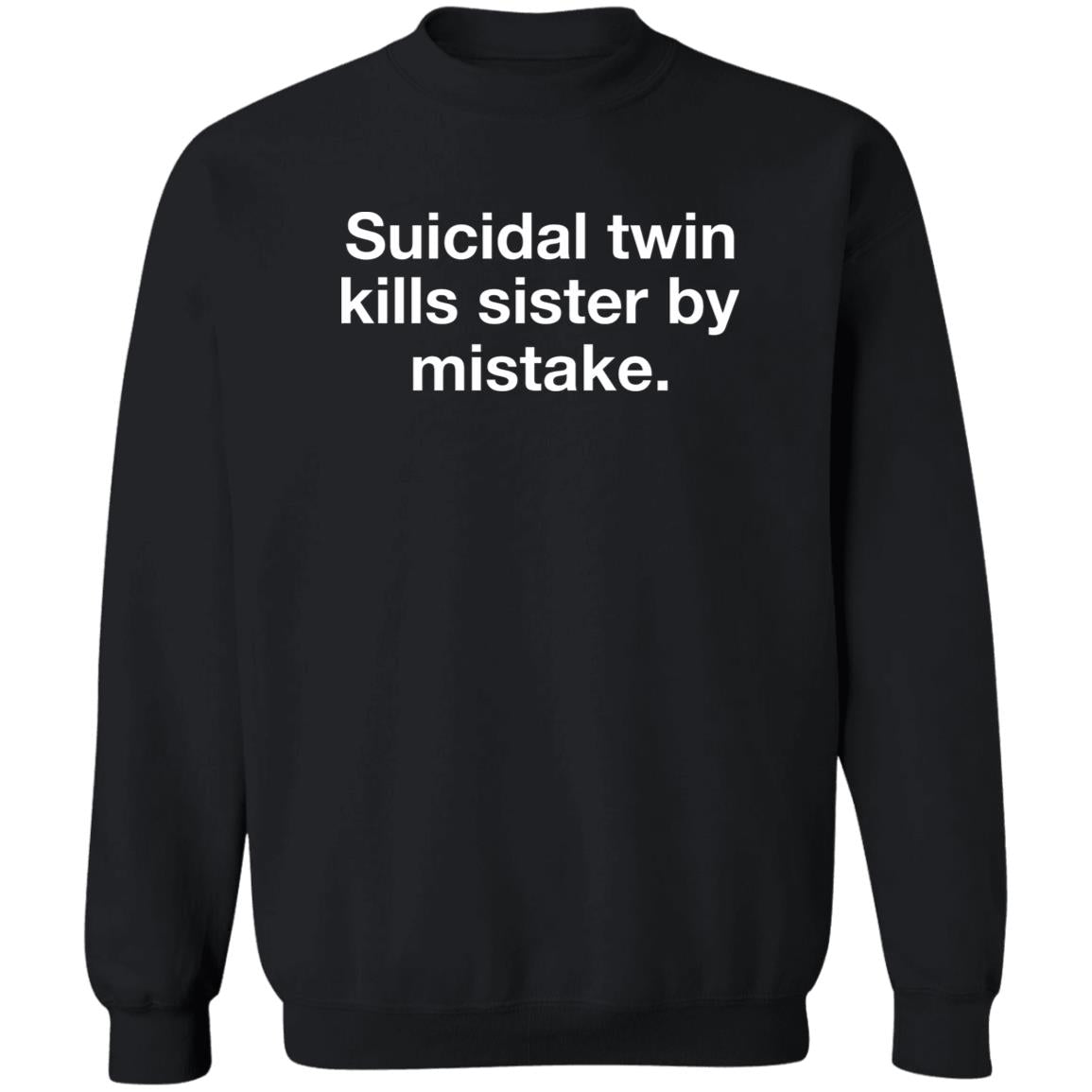 Suicidal Twin Kills Sister By Mistake Shirt