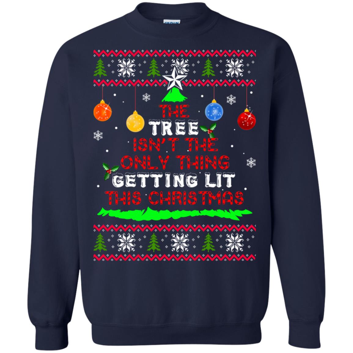 The Tree isn't The Only Thing Getting Lit This Christmas Sweater - TeeDragons