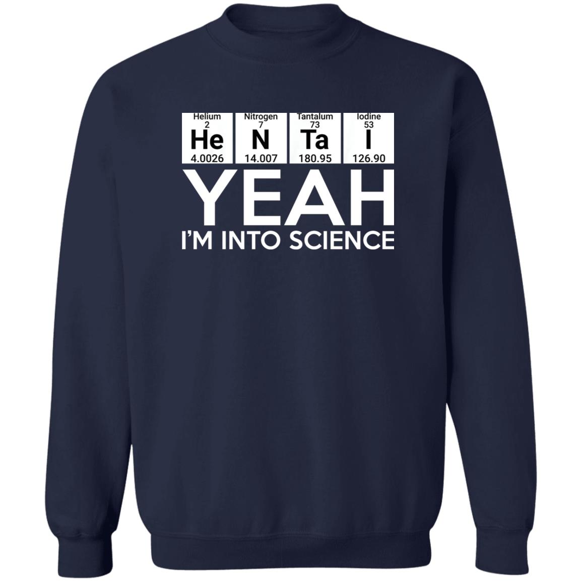 He-N-Ta-I Yeah I’m Into Science Shirt