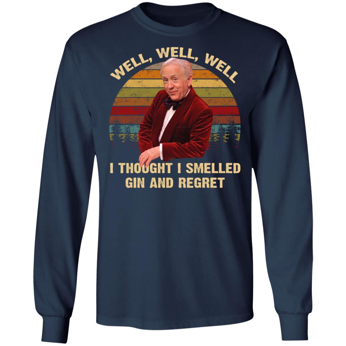 Well Well Well I Thought I Smelled Gin And Regret Shirt - TeeDragons