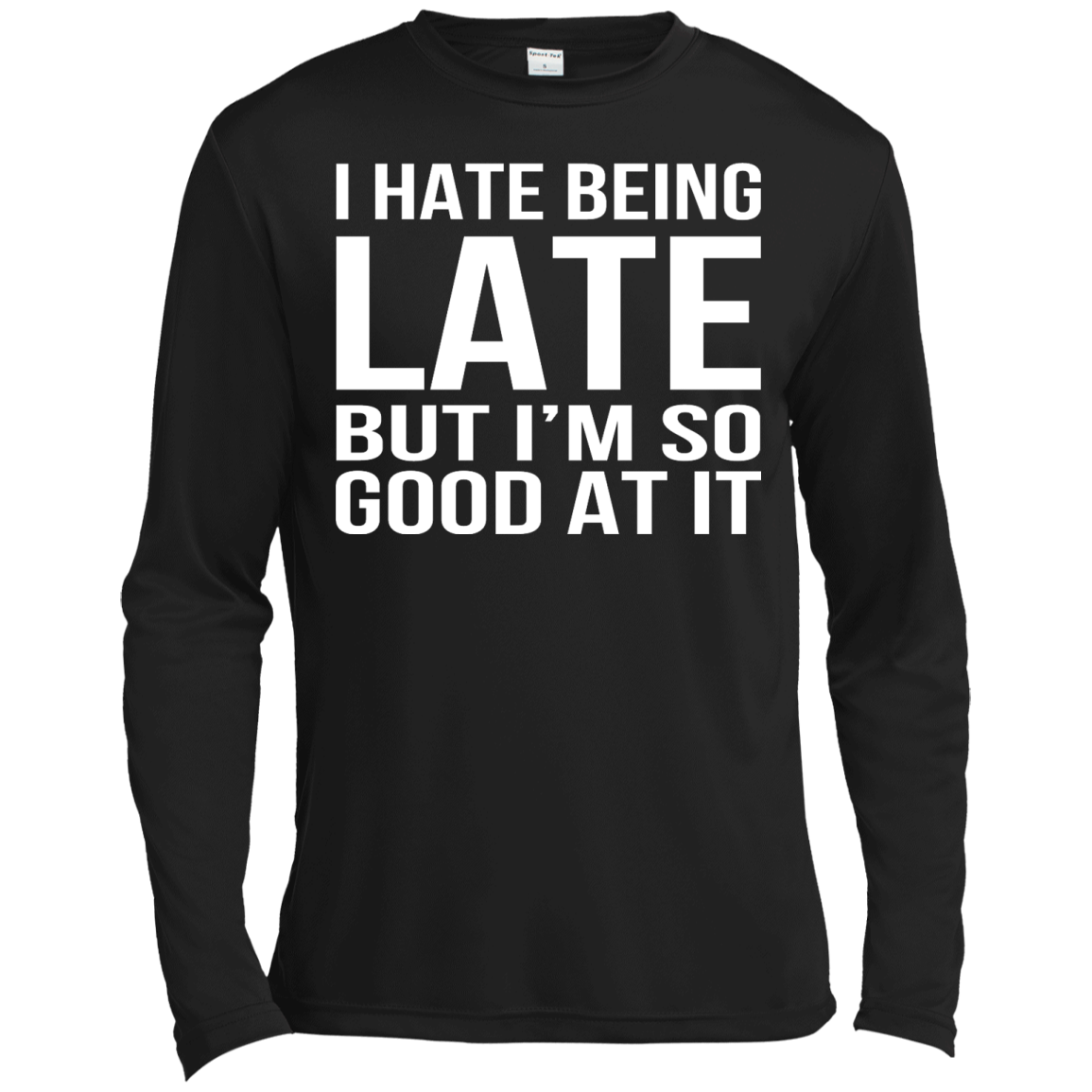 I Hate Being Late But I'm So Good At It Shirt, Hoodie, Tank - TeeDragons