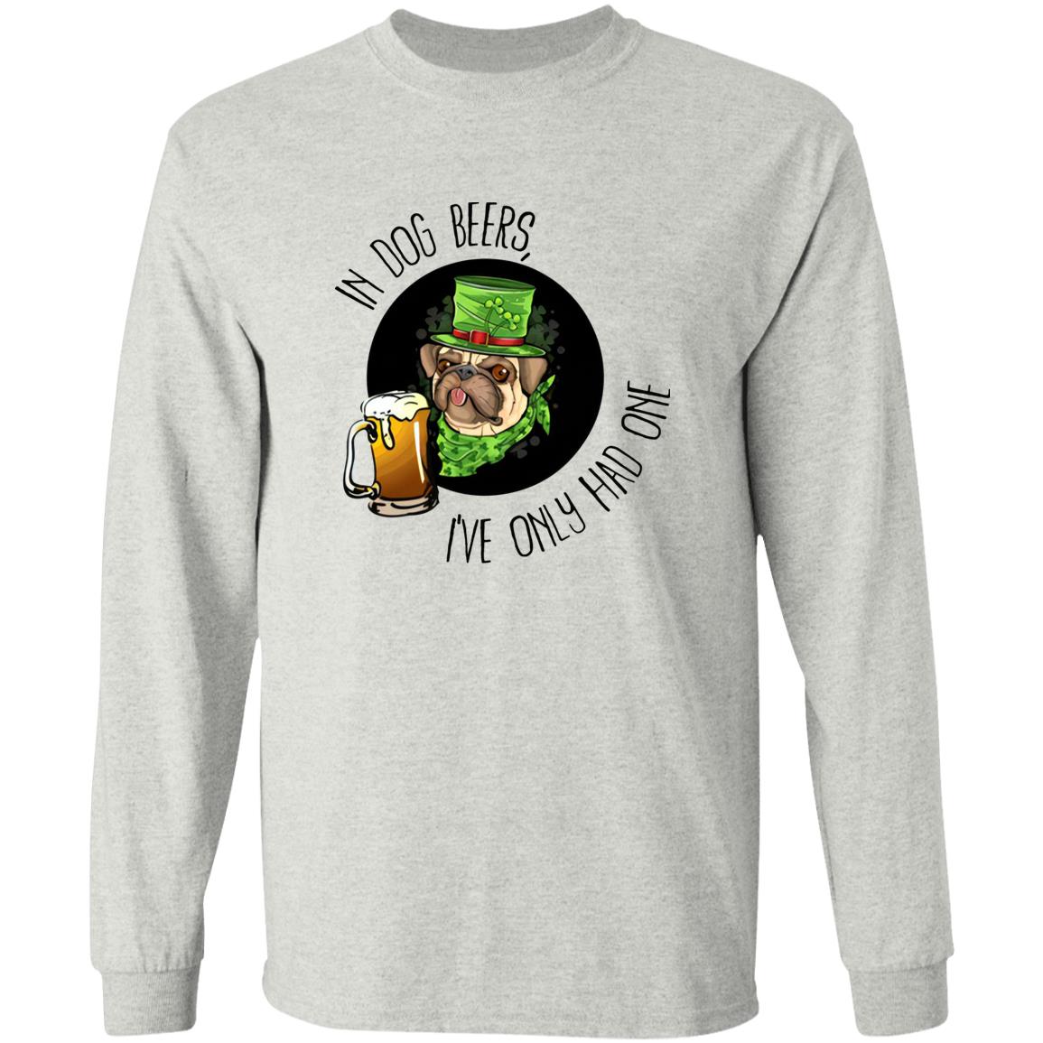 In Dog Beers I’ve Only Had One Shirt - TeeDragons