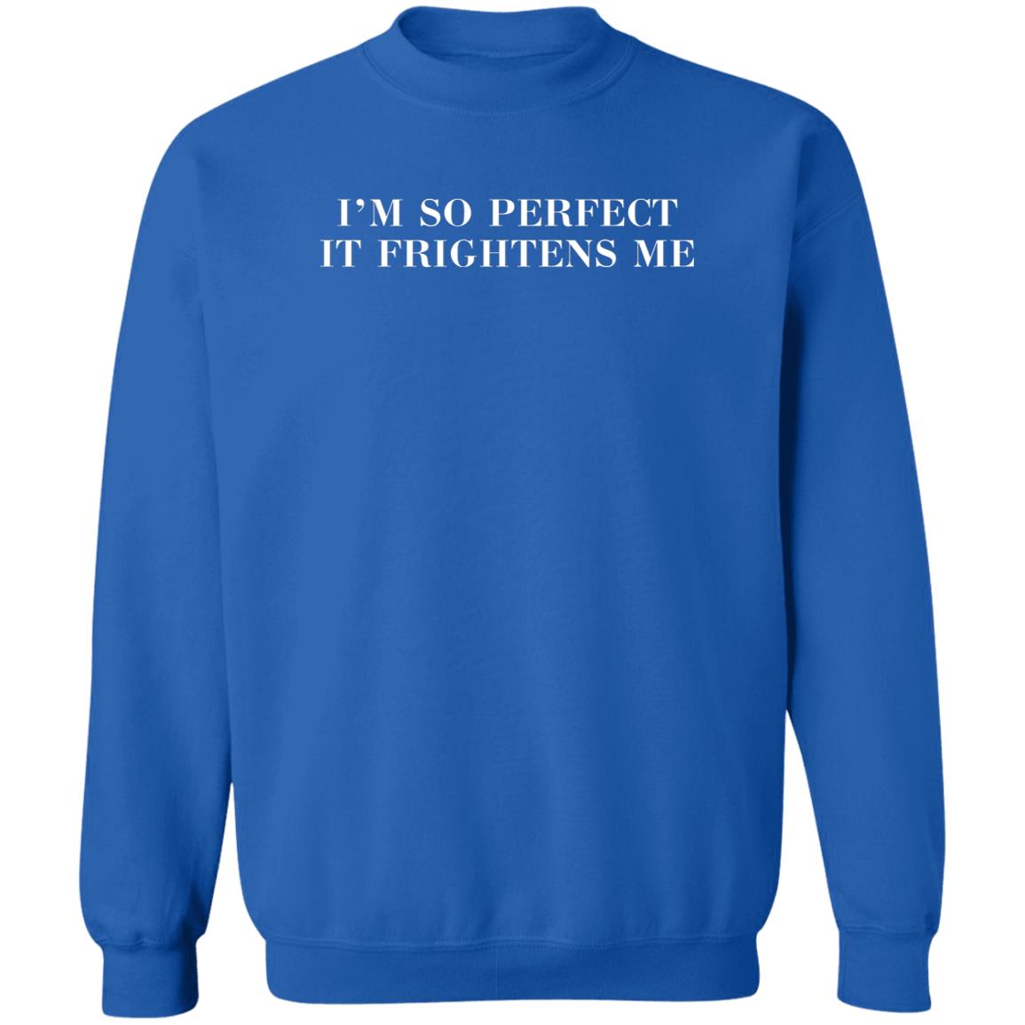 I'm So Perfect It Frightens Me Shirt