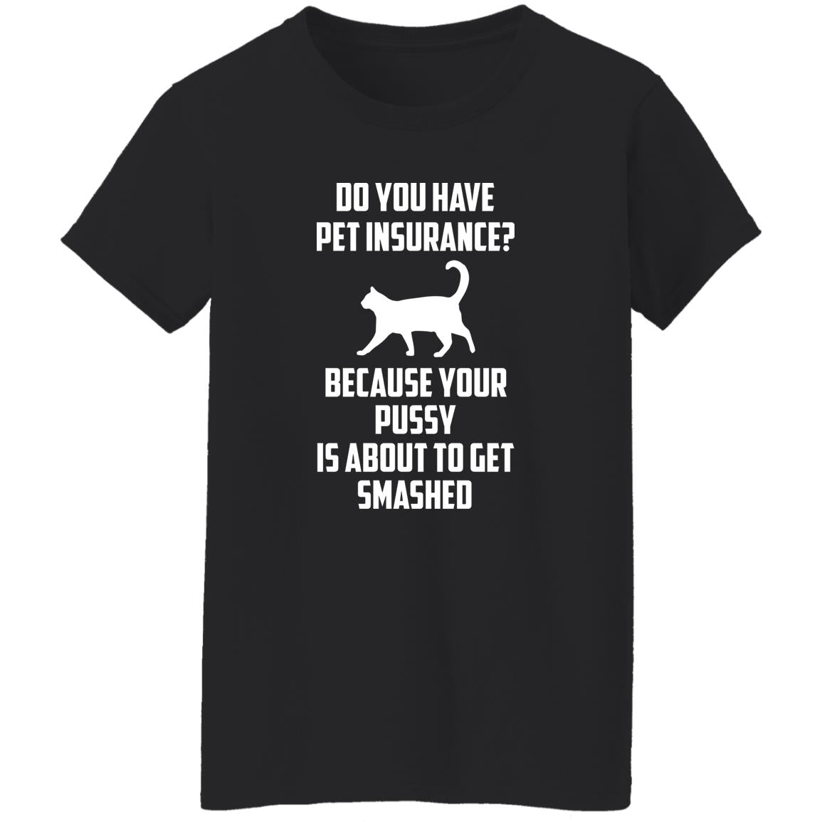 Do You Have Pet Insurance Shirt