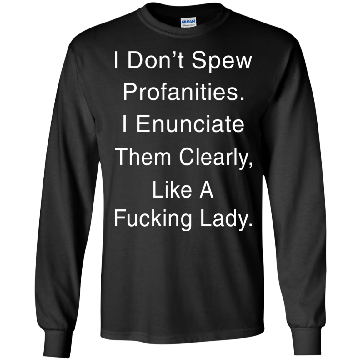 I Don't Spew Profanities I Enunciate Them Clearly Like A Fucking Lady T-Shirt - TeeDragons