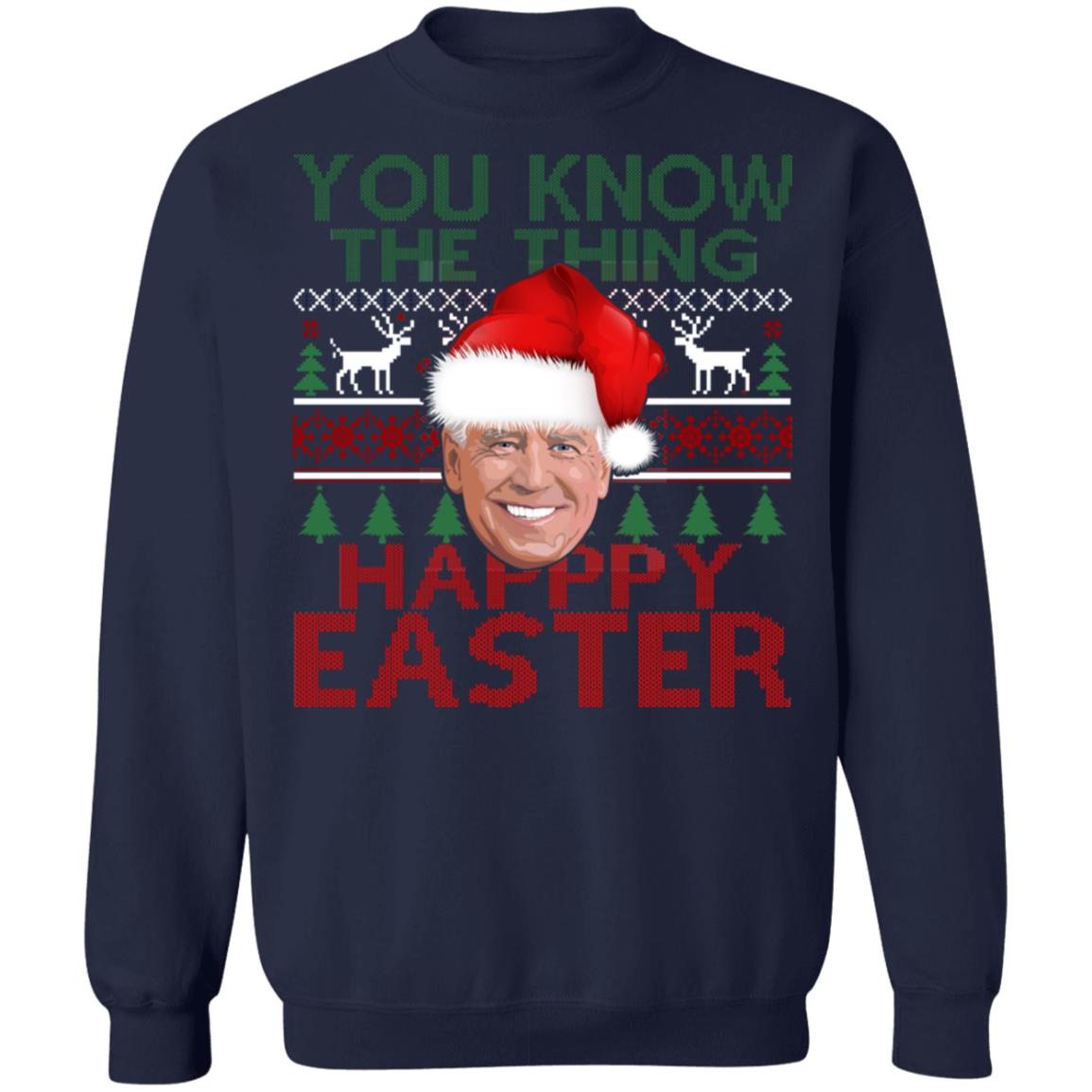 Joe Biden You Know The Thing Happy Easter Christmas Sweater