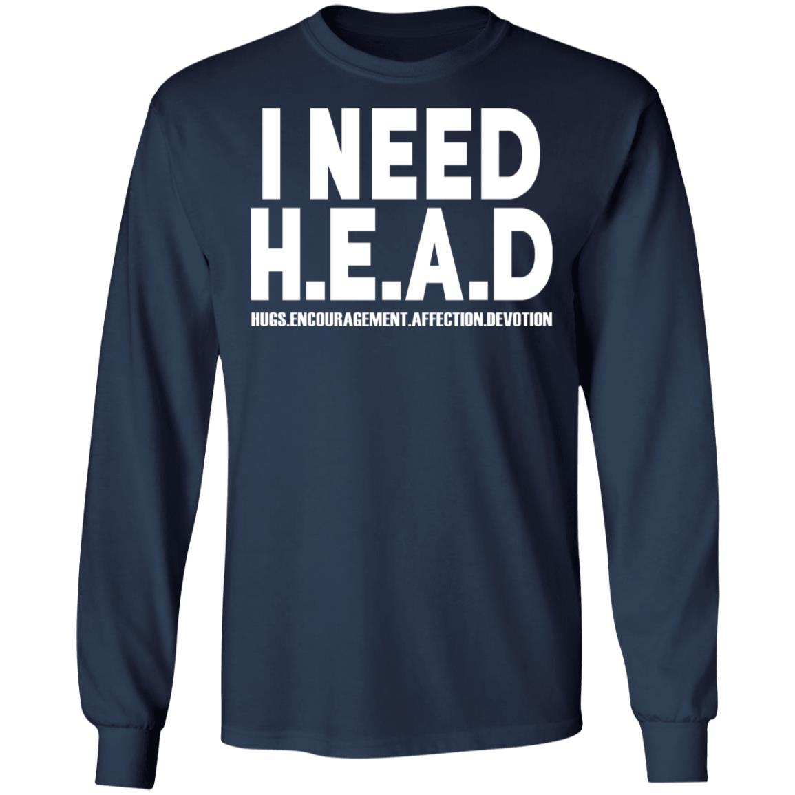 I Need HEAD Hugs Encouragement Affection Devotion Shirt