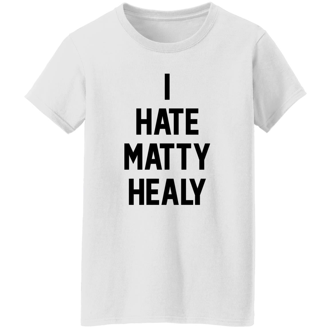 I Hate Matty Healy Shirt