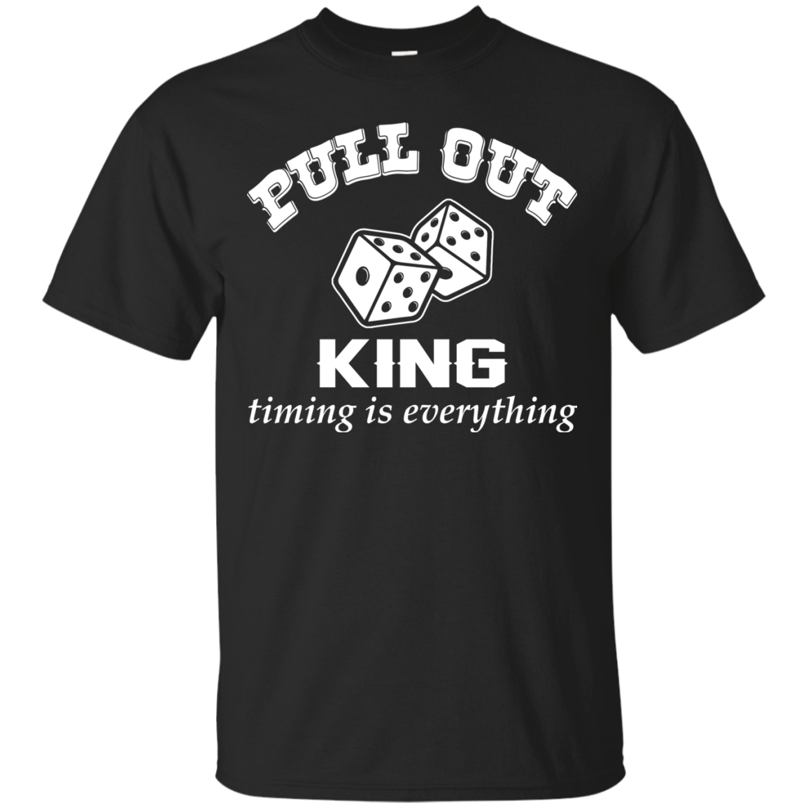 Pull Out King Timing Is Everything Shirt, Hoodie, Tank - TeeDragons