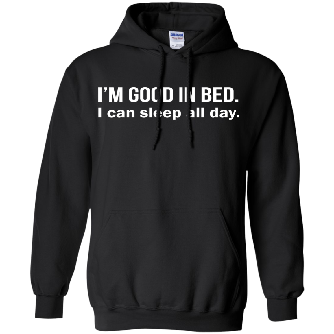 I'm Good In Bed - I Can Sleep All Day Shirt, Hoodie - TeeDragons
