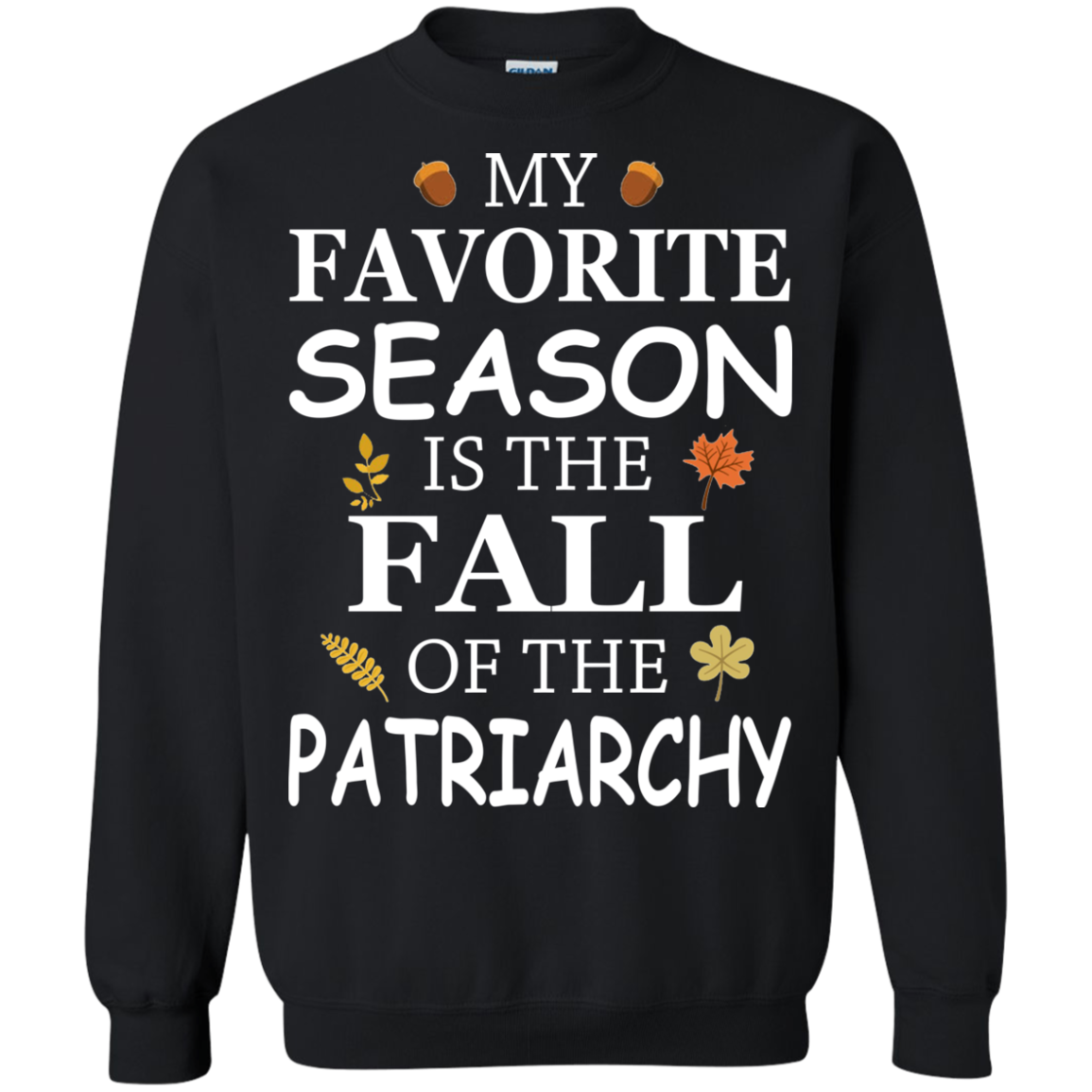 My Favorite Season Is The Fall Of The Patriarchy T-Shirt - TeeDragons