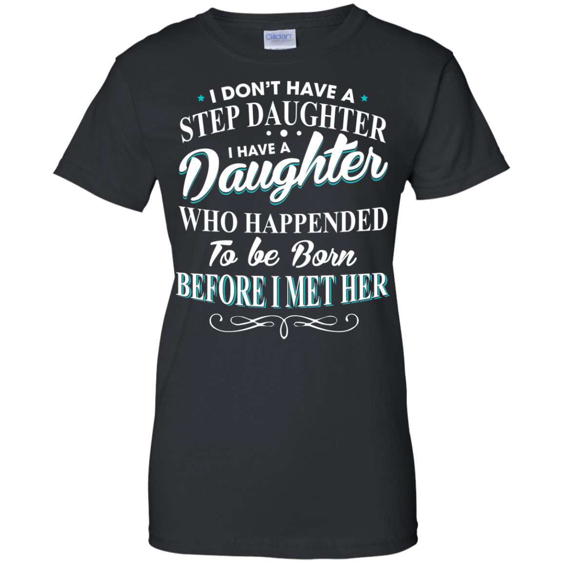 I Don't Have A Step Daughter - I Have A Daughter Shirt - TeeDragons