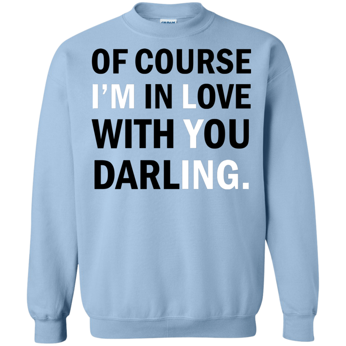 Of Course I'm In Love With You Darling Shirt, Hoodie - TeeDragons