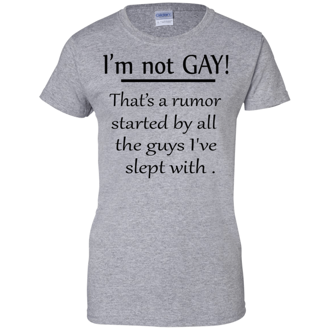 I'm Not Gay That's A Rumor Started By All The Guys I've Slept With Shirt - TeeDragons