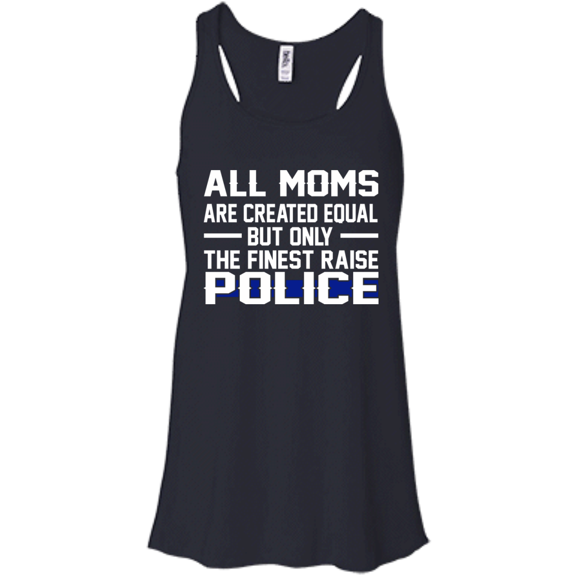 All Moms Are Created Equal But Only The Finest Raise Police Shirt, Hoodie, Tank - TeeDragons