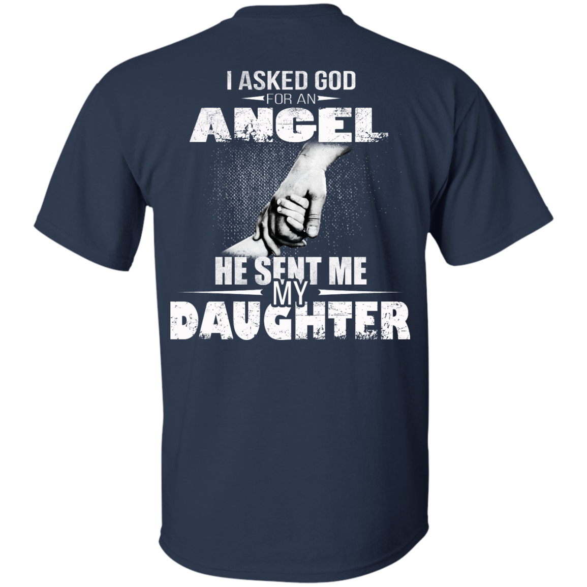 I Asked God For An Angel He Sent Me My Daughter Shirt - Back Design - TeeDragons