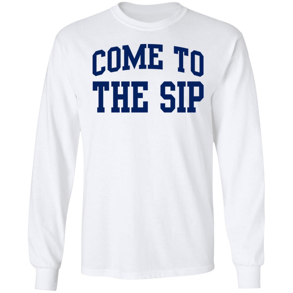 Come To The Sip Shirt