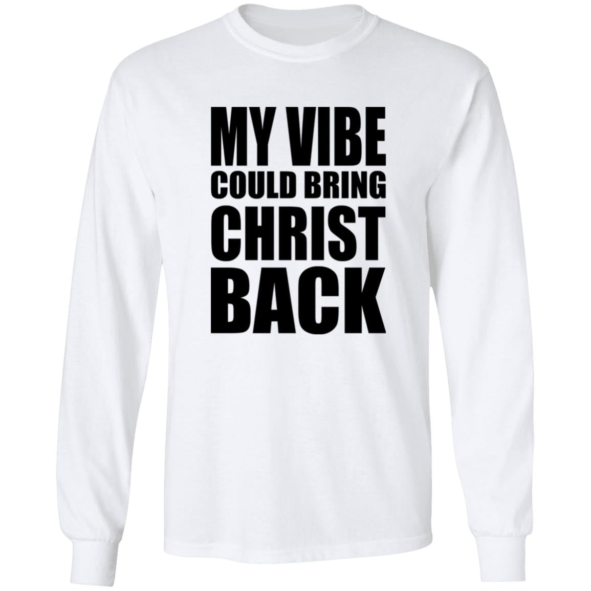 My Vibe Could Bring Christ Back Shirt