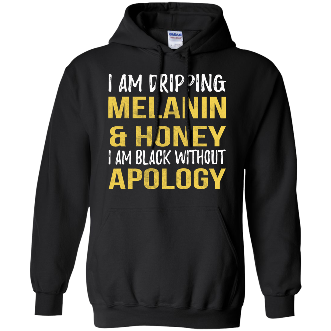 I Am Dripping Melanin & Honey I Am Black Without Apology Shirt - TeeDragons