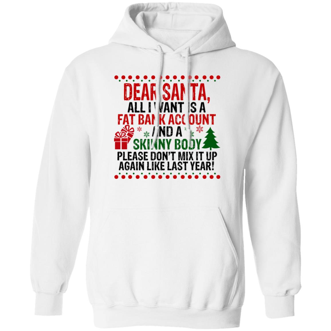 Dear Santa All I Want Is A Fat Bank Account And A Skinny Body Christmas Shirt