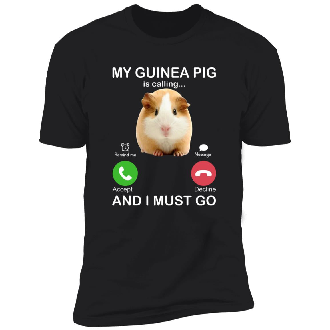 My Guinea Pig Is Calling And I Must Go Shirt