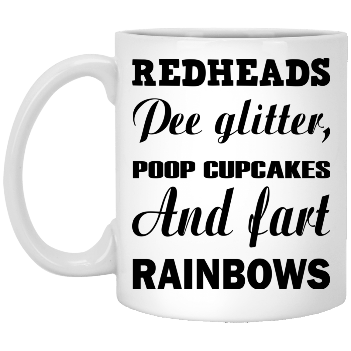 Redheads Pee Glitter, Poop Cupcakes And Fart Rainbows Mugs - TeeDragons