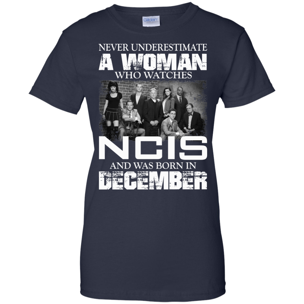 Never Underestimate A Woman Who Watches NCIS And Was Born In December T-Shirt - TeeDragons