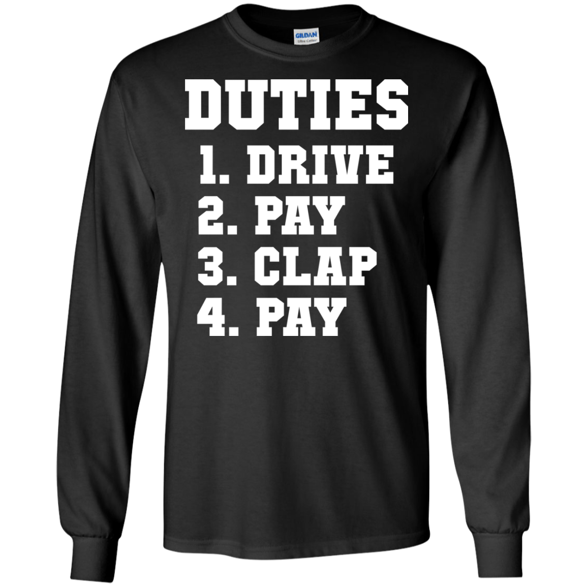Duties 1. Drive 2. Pay 3. Clap 4. Pay Shirt - TeeDragons