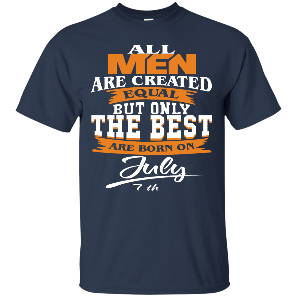 All Men Are Created Equal But Only The Best Are Born On July 7th Shirt - TeeDragons