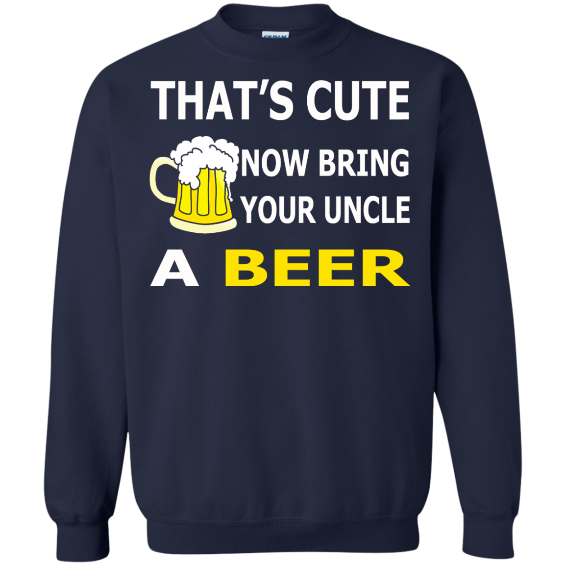 That's Cute Now Bring Your Uncle A Beer Shirt, Hoodie, Tank - TeeDragons
